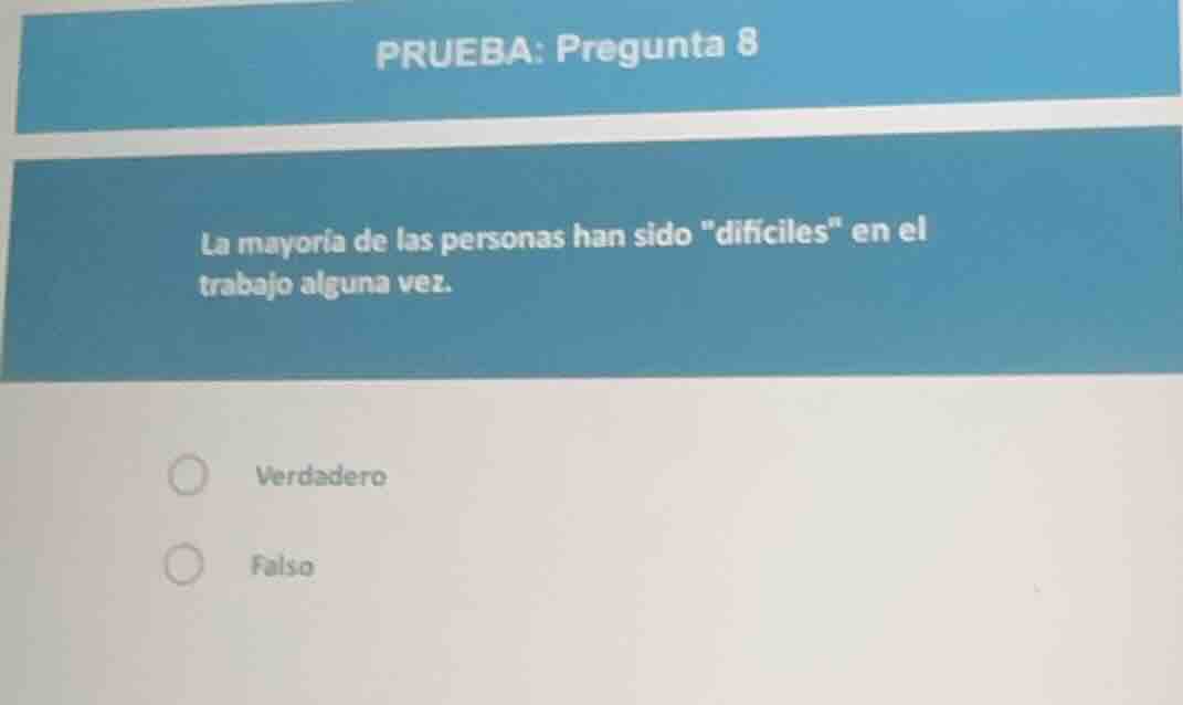 prueba: pregunta 8 la mayoría de las personas han sido \difíciles\ en e…