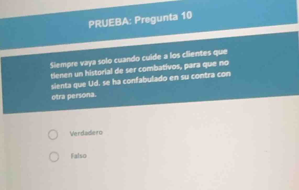 prueba: pregunta 10 siempre vaya solo cuando cuide a los clientes que t…