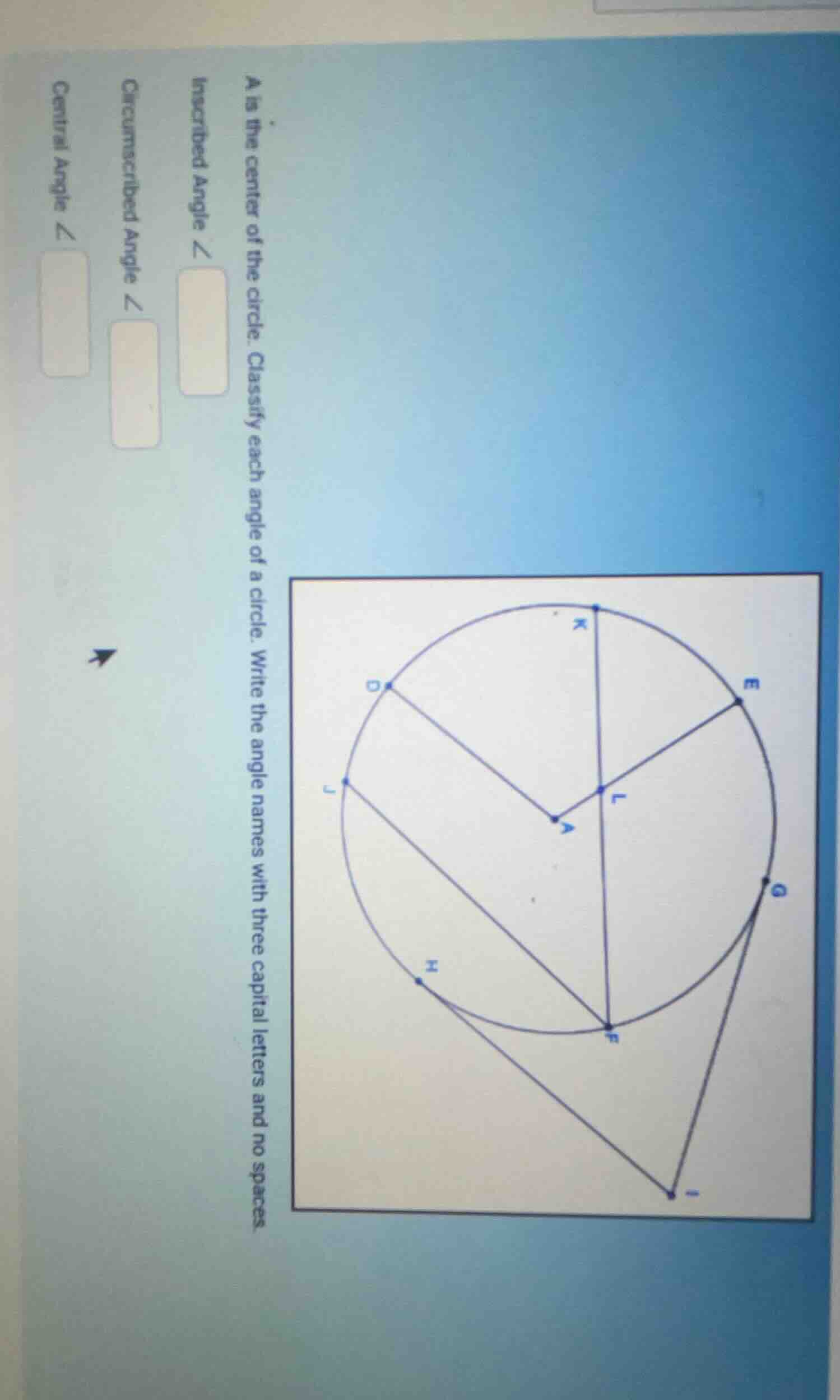 a is the center of the circle. classify each angle of a circle. write t…
