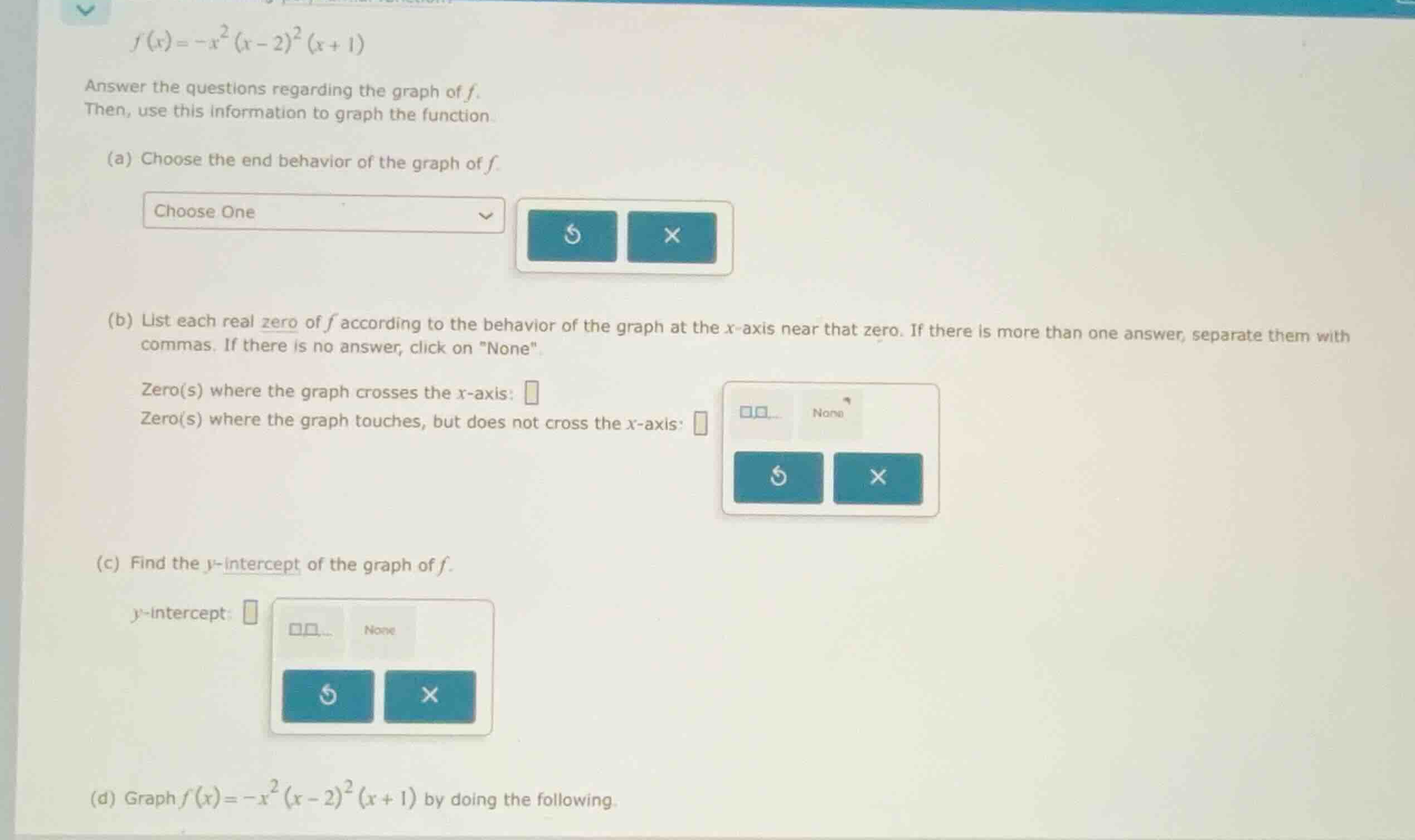\\f(x) = -x^2(x-2)^2(x+1)\\ answer the questions regarding the graph of…