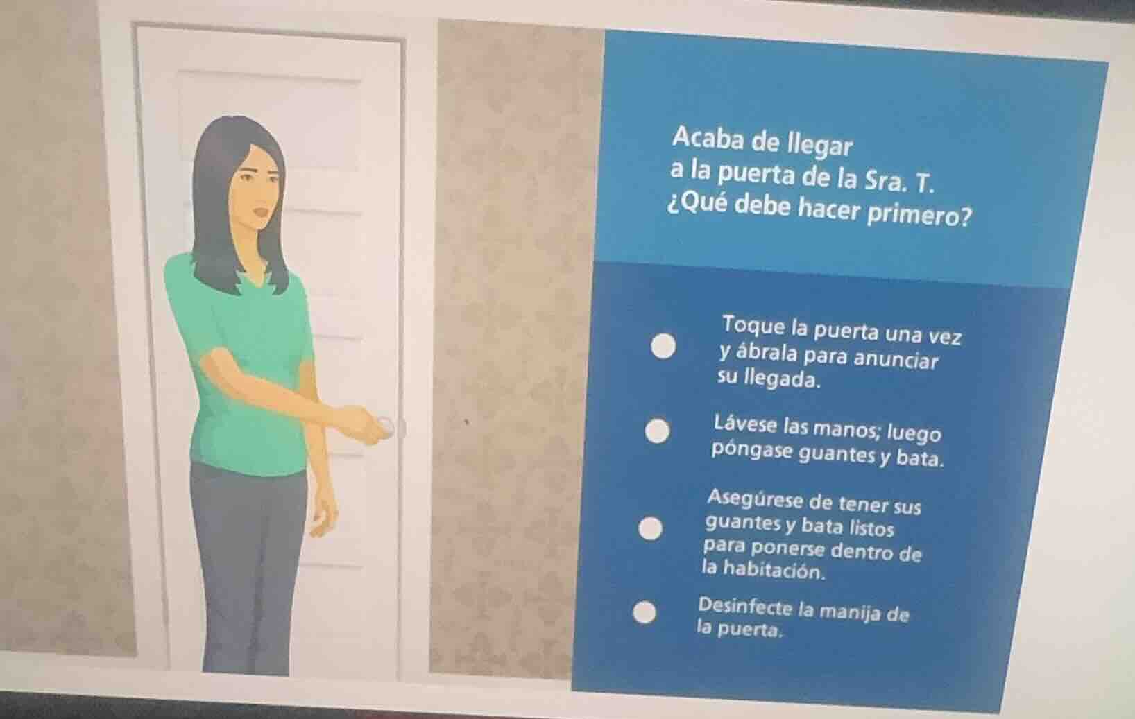 acaba de llegar a la puerta de la sra. t. ¿qué debe hacer primero? - to…