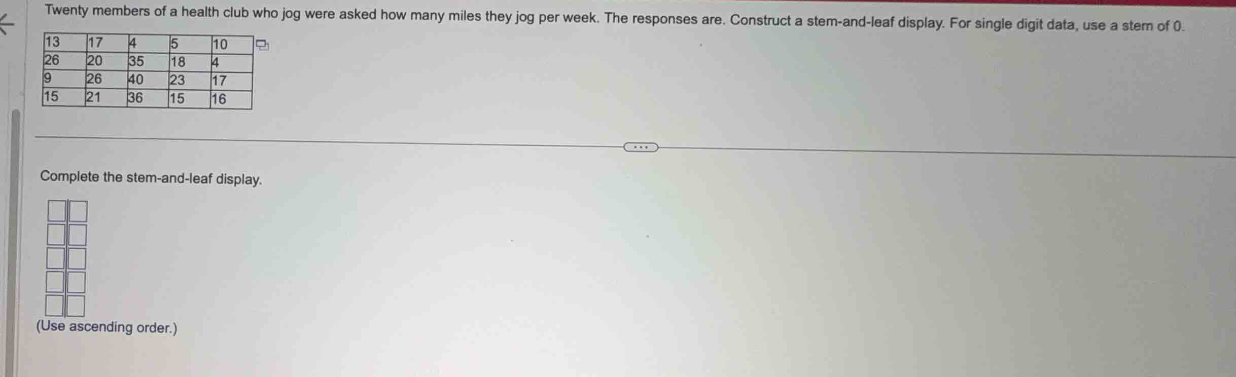 twenty members of a health club who jog were asked how many miles they …