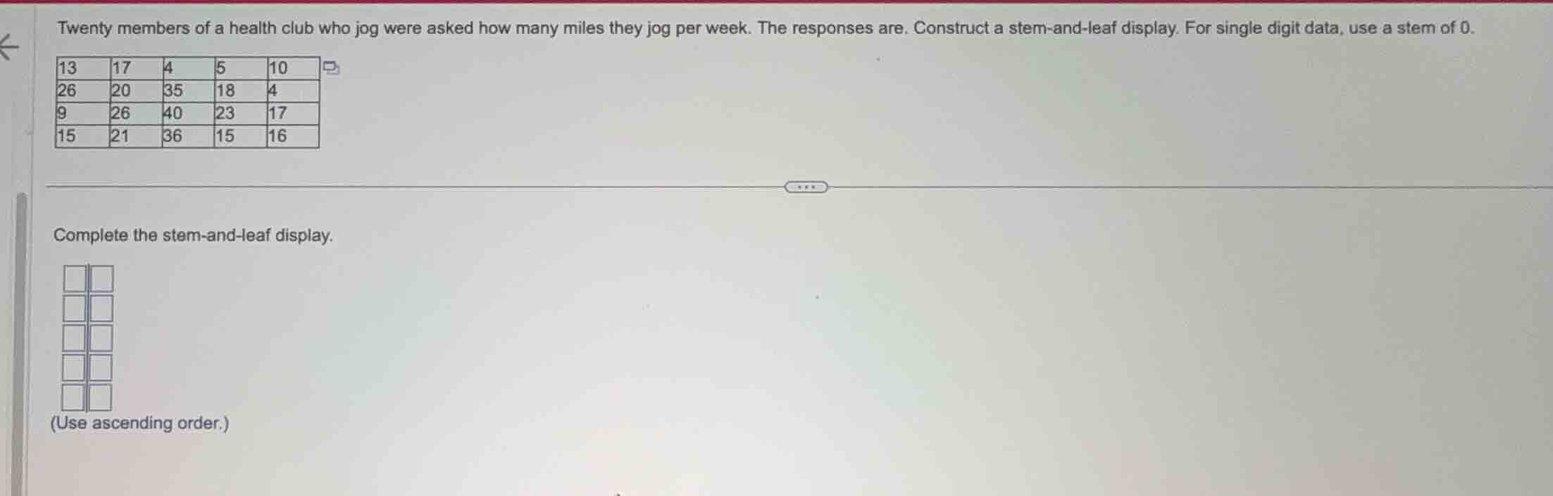 twenty members of a health club who jog were asked how many miles they …