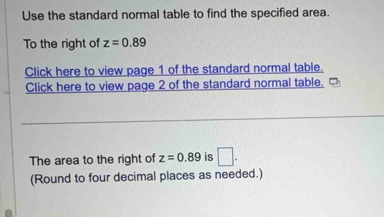 use the standard normal table to find the specified area. to the right …
