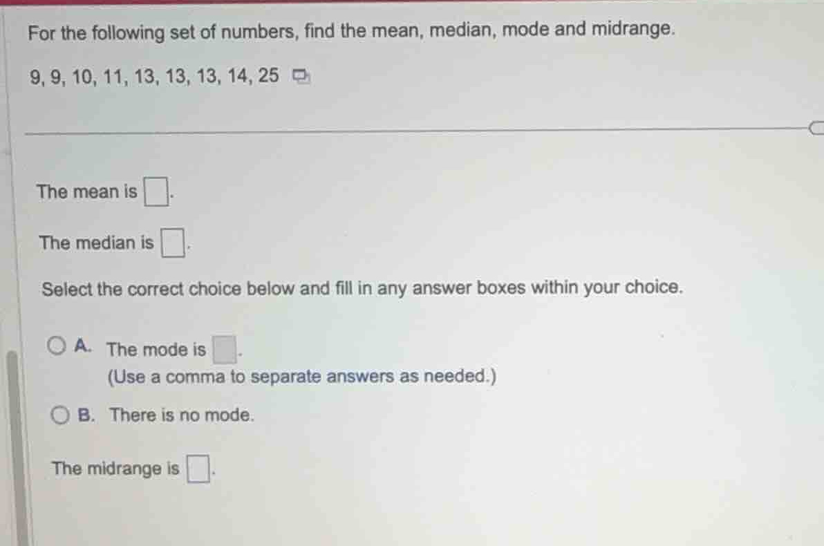 for the following set of numbers, find the mean, median, mode and midra…
