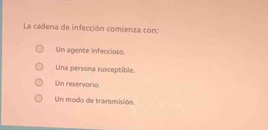 la cadena de infección comienza con: un agente infeccioso. una persona …