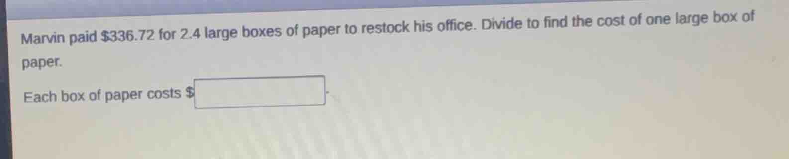 marvin paid \\$336.72 for 2.4 large boxes of paper to restock his offic…