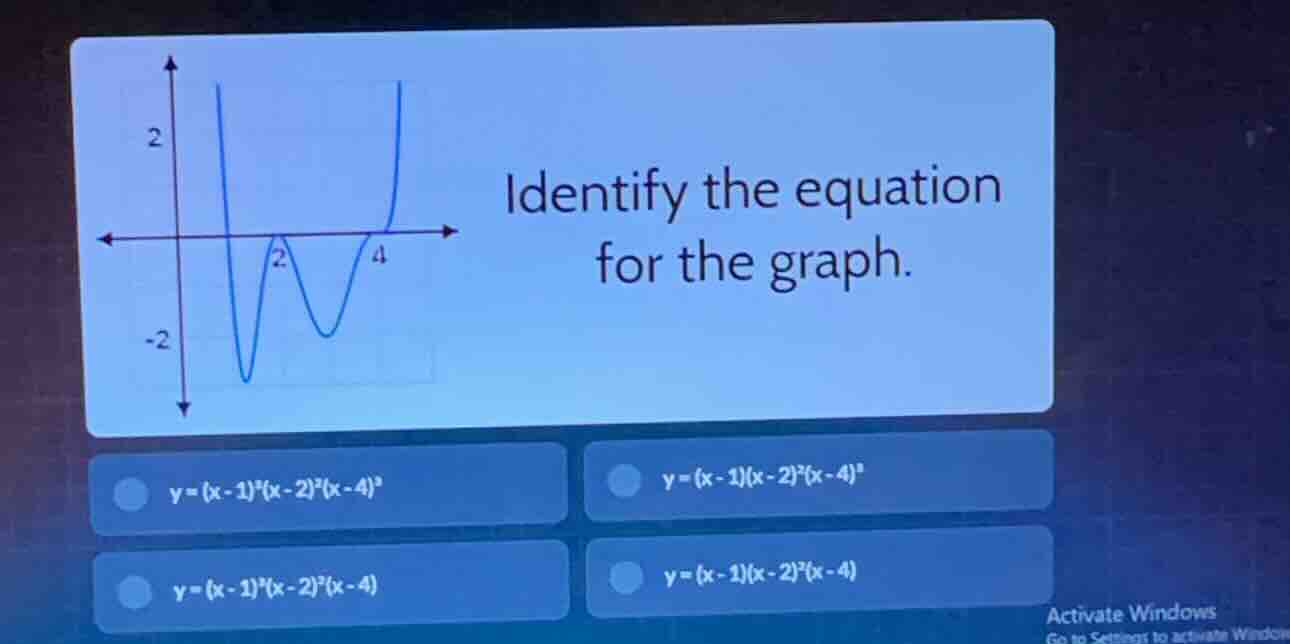 identify the equation for the graph. * \\(y = (x-1)^3(x-2)^2(x-4)^3\\) …