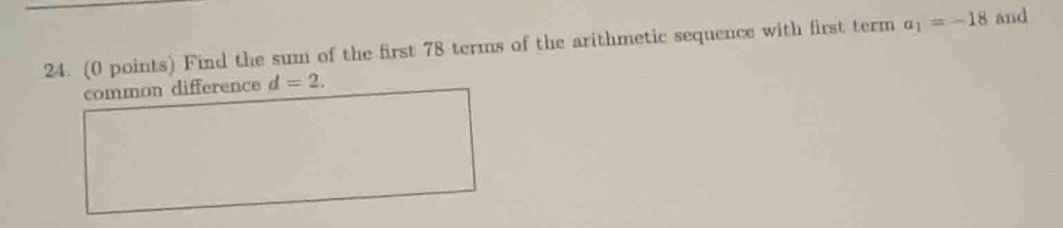 24. (0 points) find the sum of the first 78 terms of the arithmetic seq…