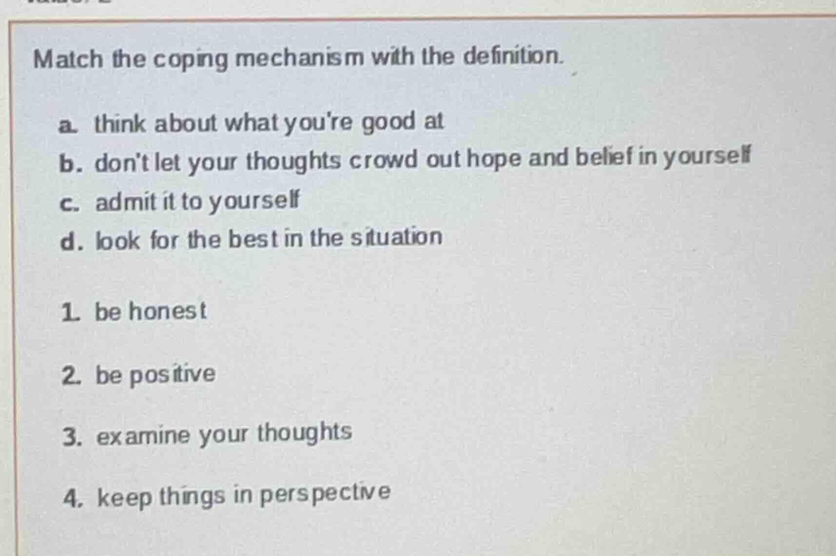 match the coping mechanism with the definition. a. think about what you…