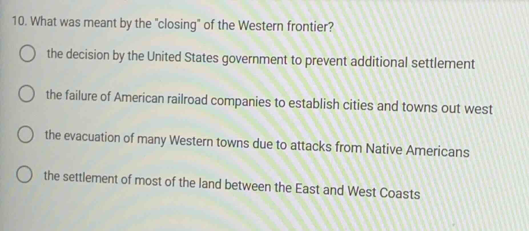 10. what was meant by the \closing\ of the western frontier? the decisi…