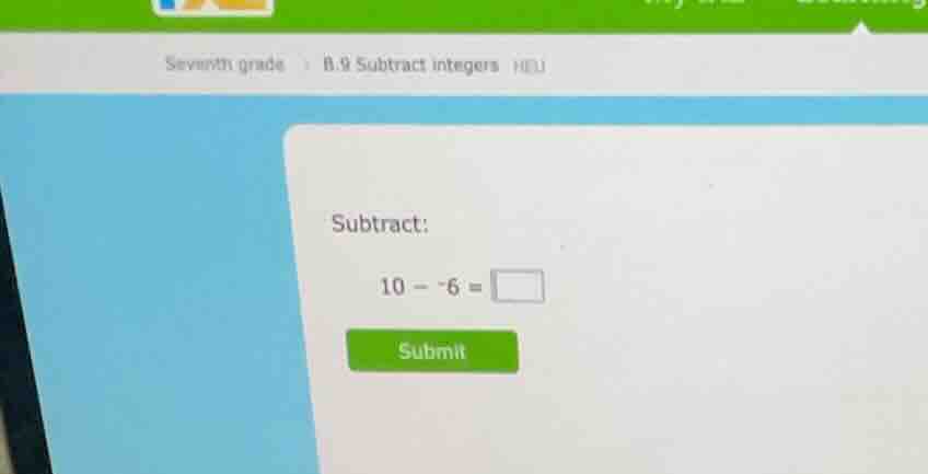 subtract: (10 - -6 = \\square)