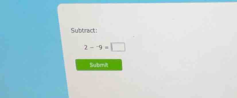 subtract: (2 - -9 = \\square)
