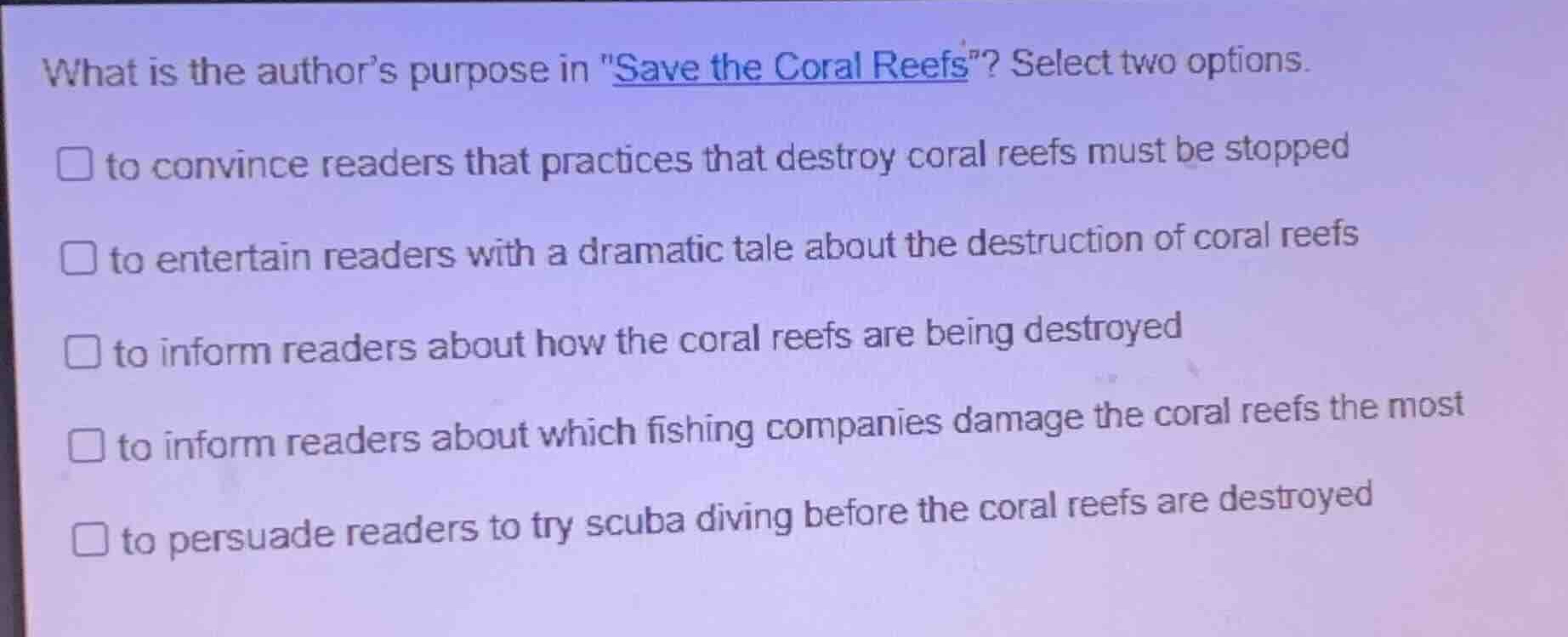 what is the authors purpose in \save the coral reefs\? select two optio…