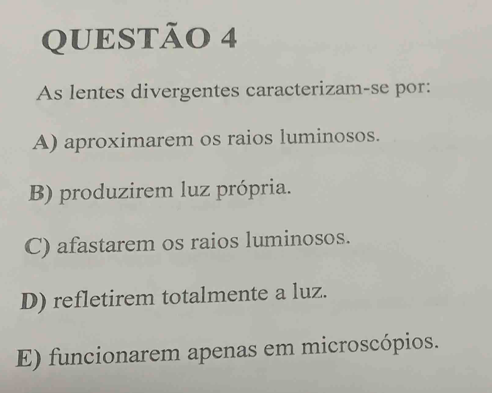 questão 4 as lentes divergentes caracterizam-se por: a) aproximarem os …