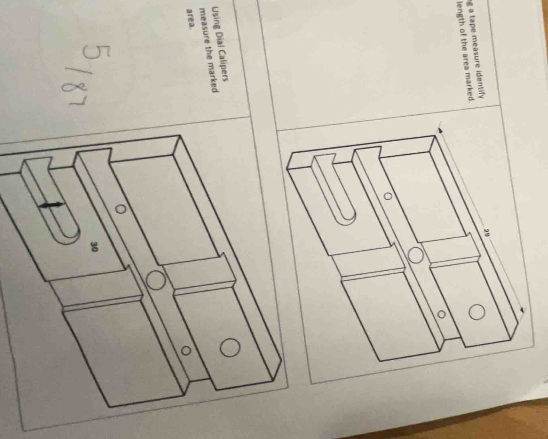 using dial calipers measure the marked area. using a tape measure ident…