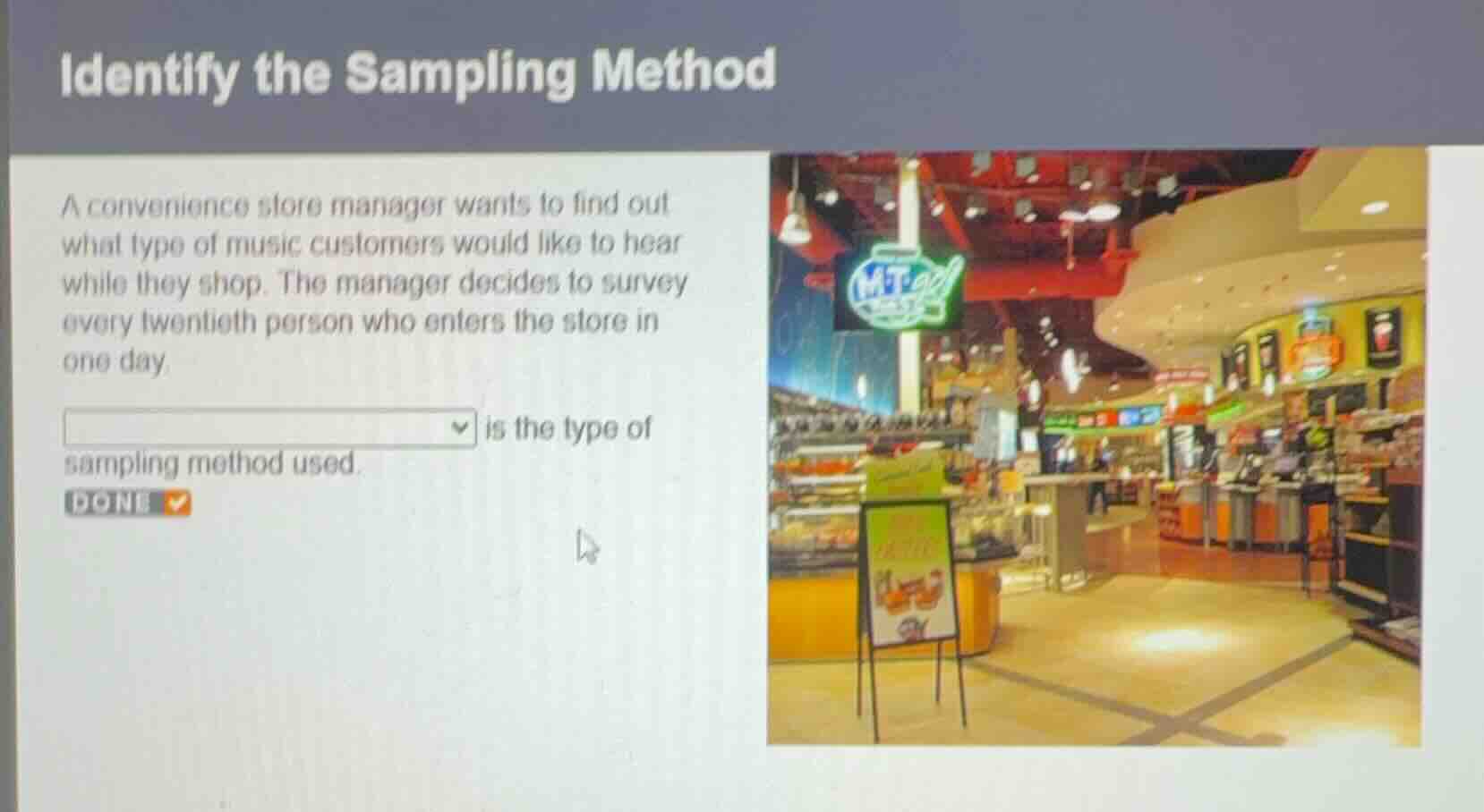 identify the sampling method a convenience store manager wants to find …