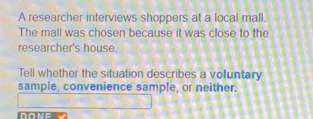 a researcher interviews shoppers at a local mall. the mall was chosen b…