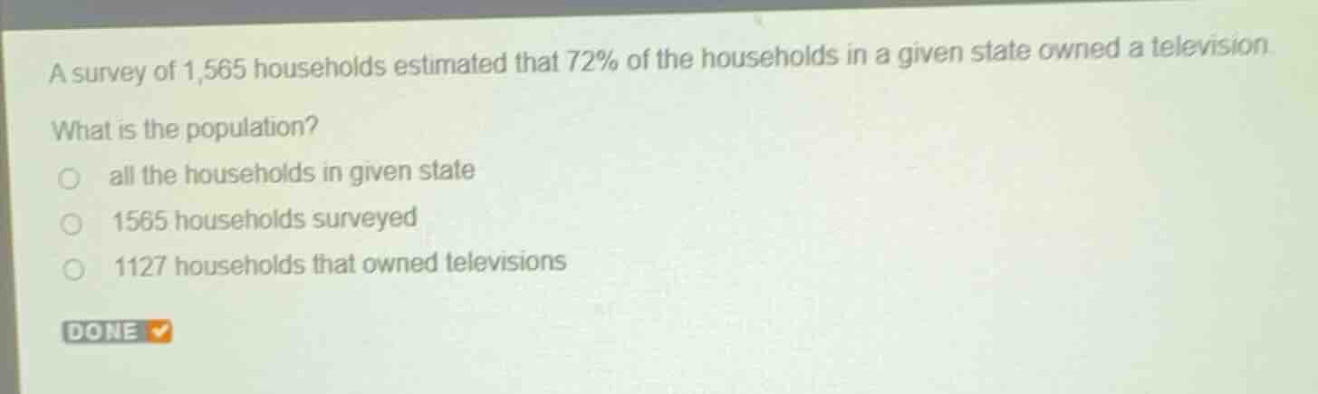 a survey of 1,565 households estimated that 72% of the households in a …