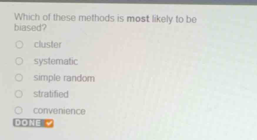 which of these methods is most likely to be biased? - cluster - systema…
