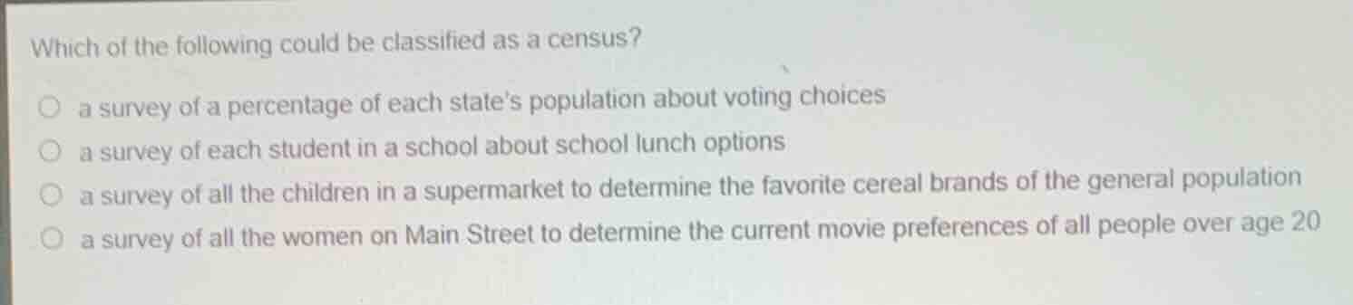 which of the following could be classified as a census? a survey of a p…