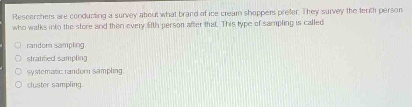 researchers are conducting a survey about what brand of ice cream shopp…