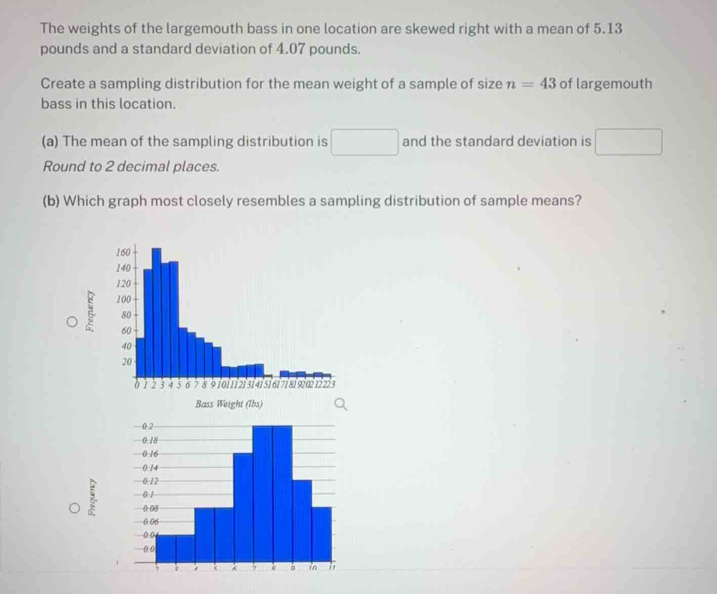 the weights of the largemouth bass in one location are skewed right wit…