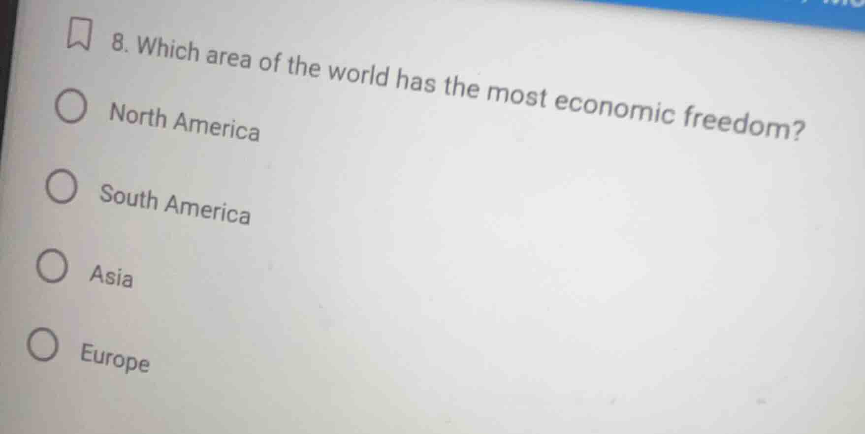 8. which area of the world has the most economic freedom? north america…