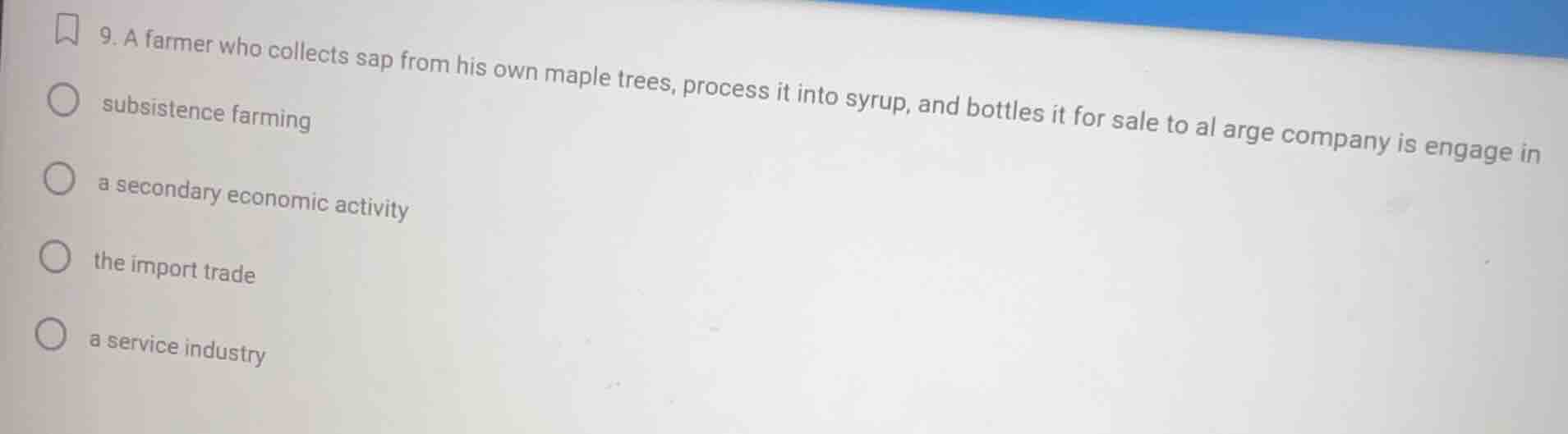 9. a farmer who collects sap from his own maple trees, process it into …