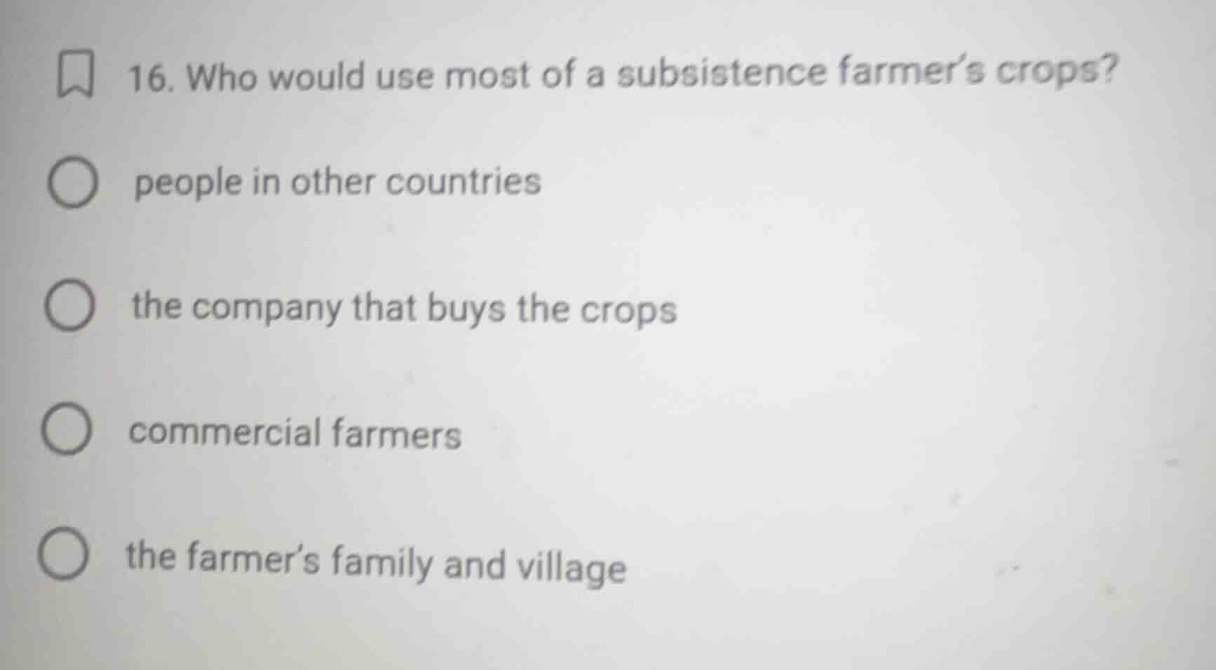 16. who would use most of a subsistence farmers crops? people in other …