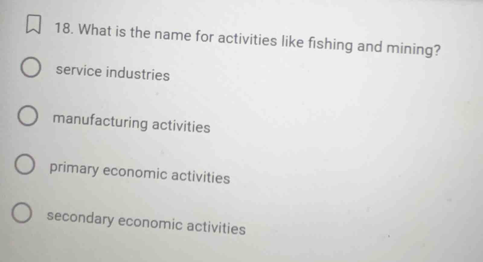 18. what is the name for activities like fishing and mining? service in…