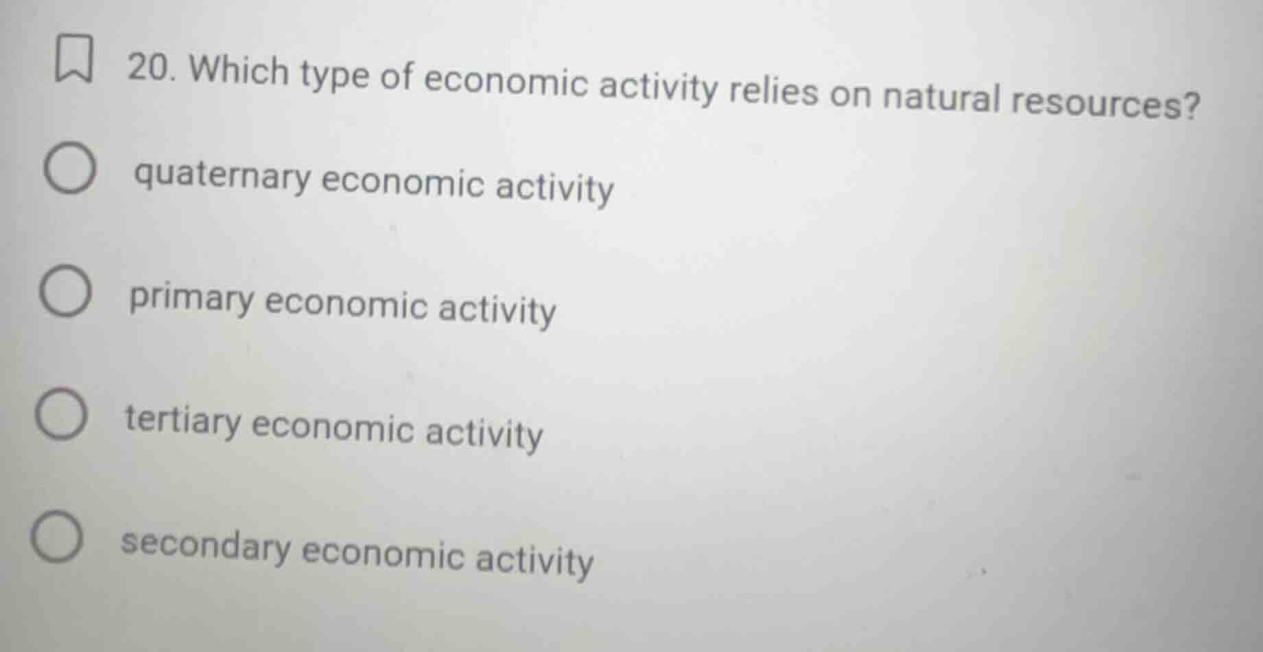 20. which type of economic activity relies on natural resources? quater…