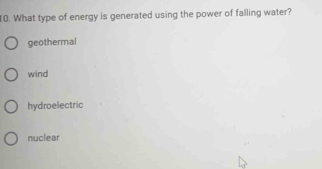 10. what type of energy is generated using the power of falling water? …