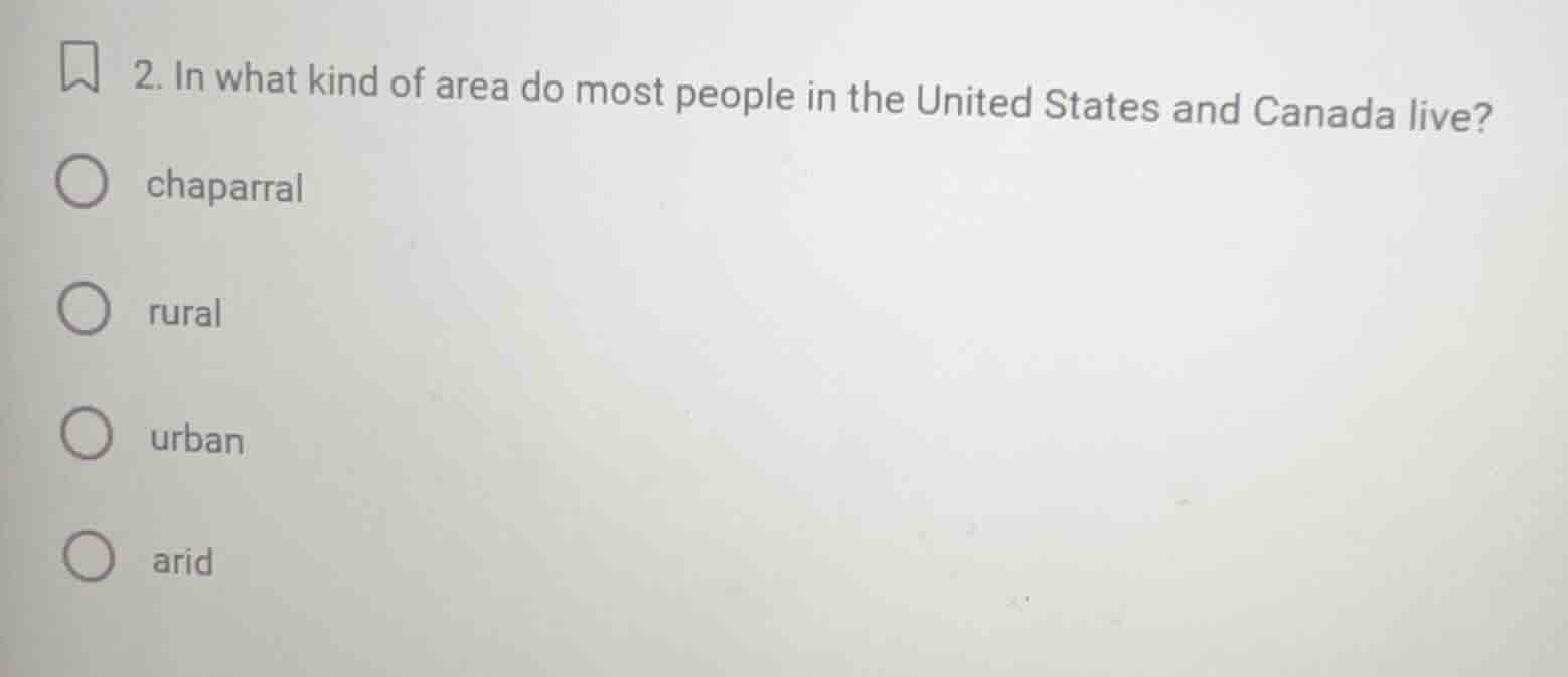 2. in what kind of area do most people in the united states and canada …