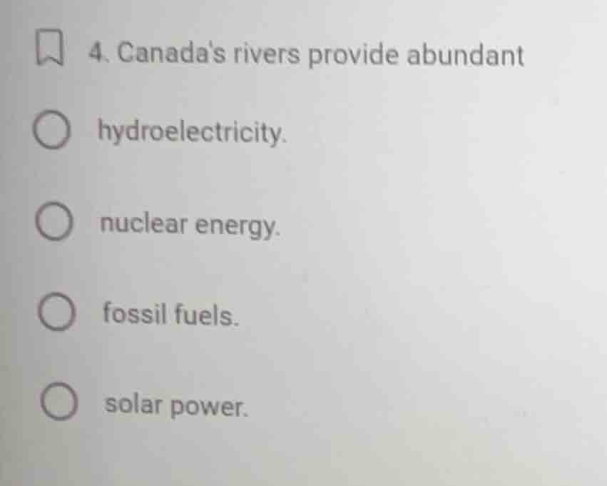 4. canadas rivers provide abundant hydroelectricity. nuclear energy. fo…
