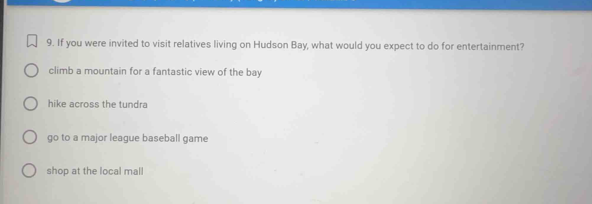 9. if you were invited to visit relatives living on hudson bay, what wo…