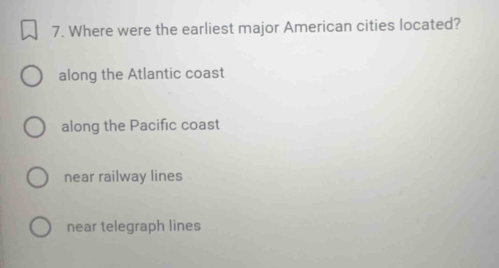 7. where were the earliest major american cities located? along the atl…