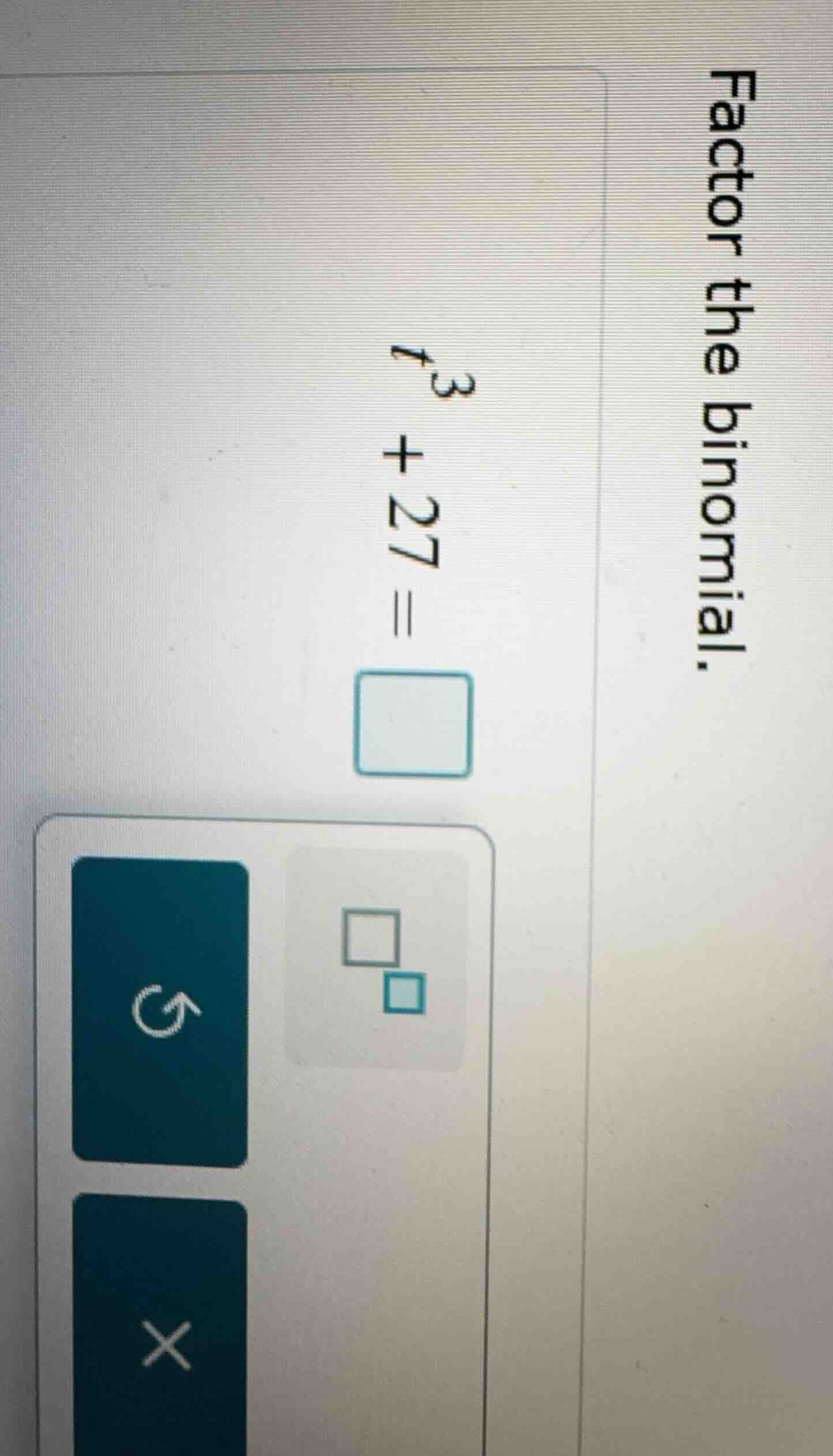 factor the binomial. \\(t^3 + 27 =\\)