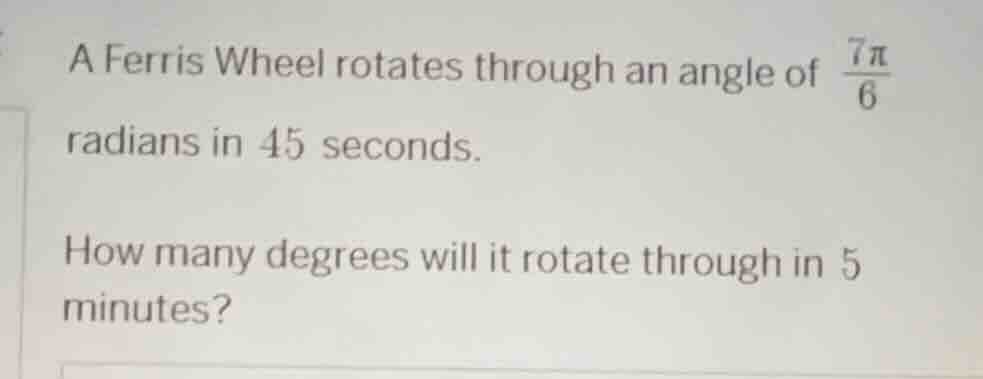 a ferris wheel rotates through an angle of \\(\\frac{7\\pi}{6}\\) radia…