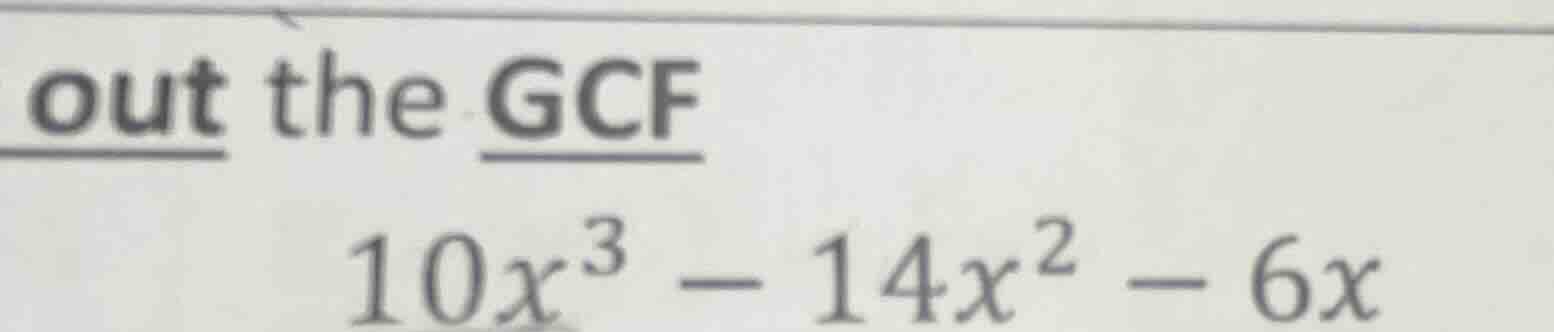 out the gcf \\10x^3 - 14x^2 - 6x\\