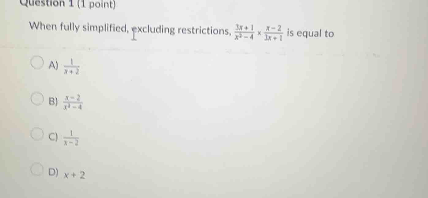 question 1 (1 point) when fully simplified, excluding restrictions, \\(…