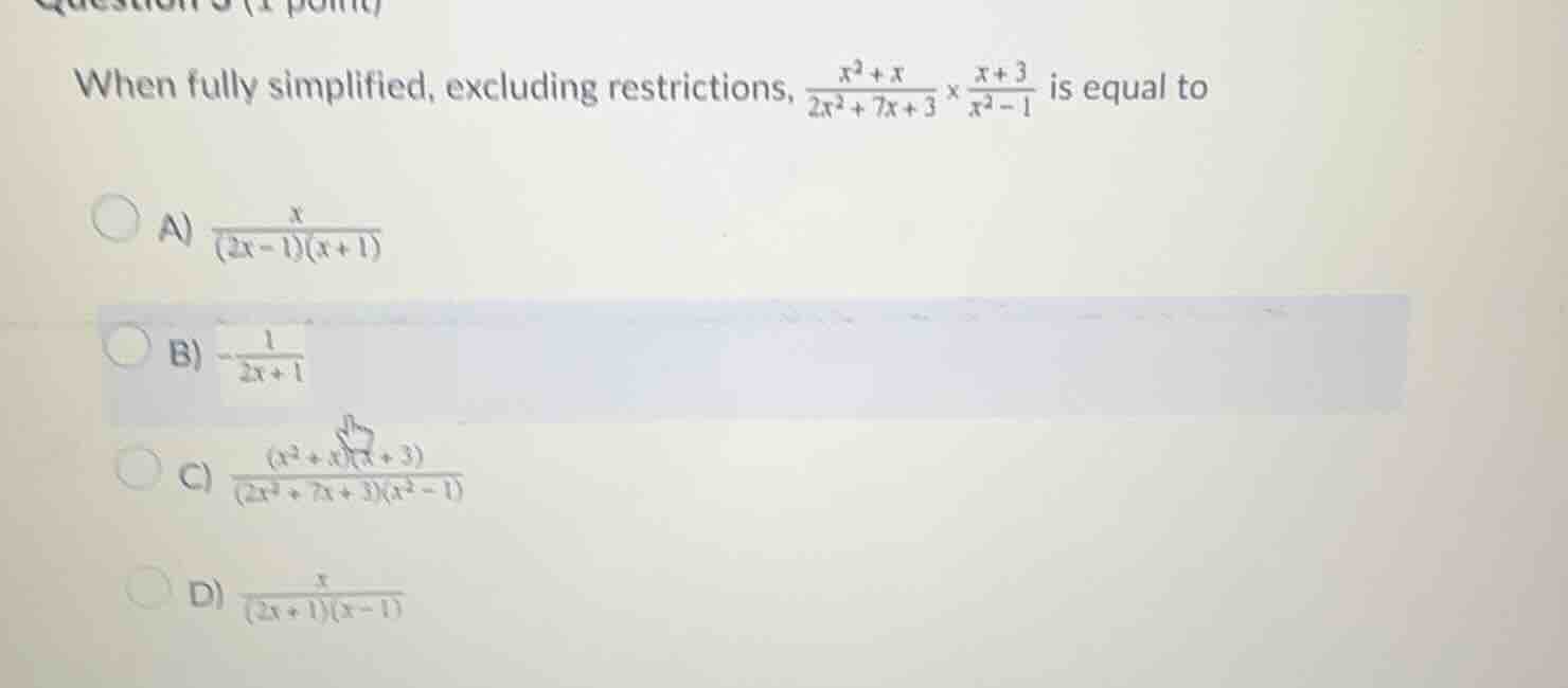 when fully simplified, excluding restrictions, \\(\\frac{x^2 + x}{2x^2 …
