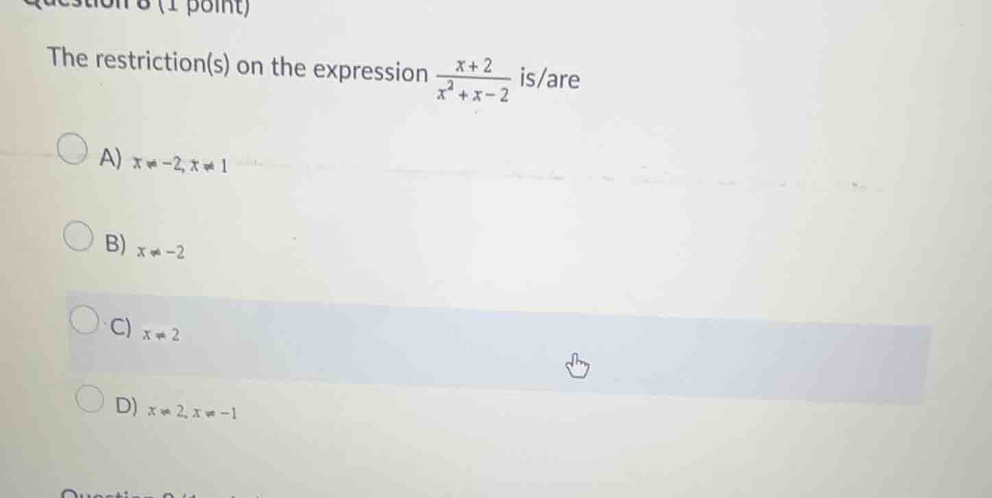 question 8 (1 point) the restriction(s) on the expression \\(\\frac{x +…