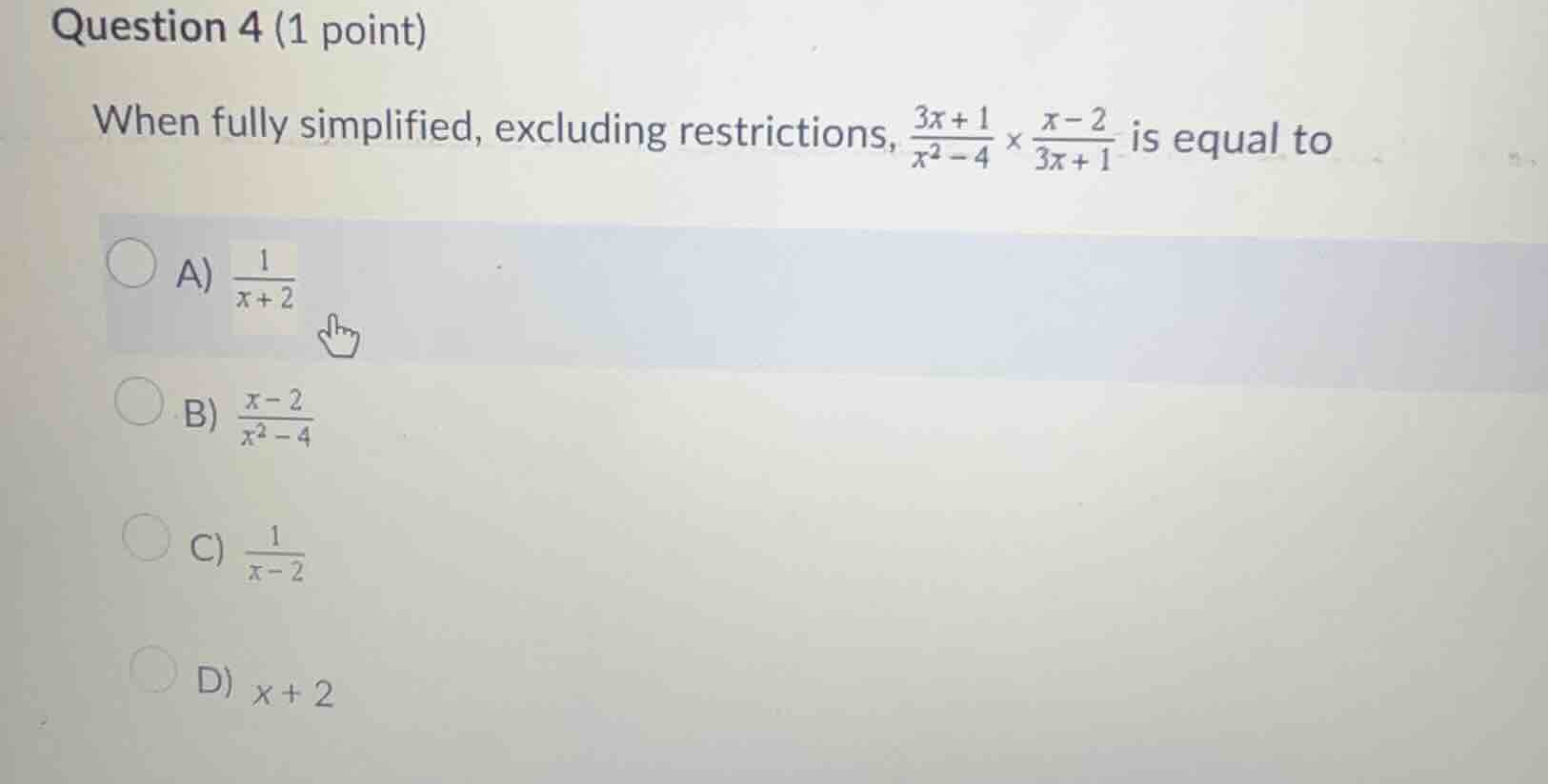 question 4 (1 point) when fully simplified, excluding restrictions, \\(…