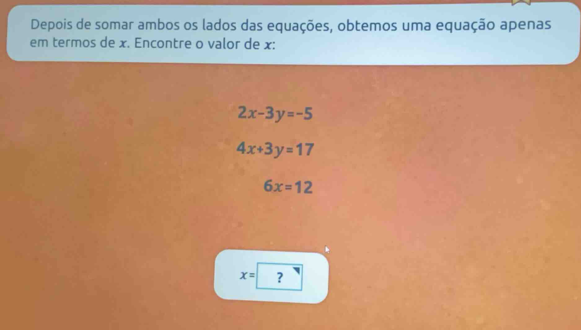 depois de somar ambos os lados das equações, obtemos uma equação apenas…