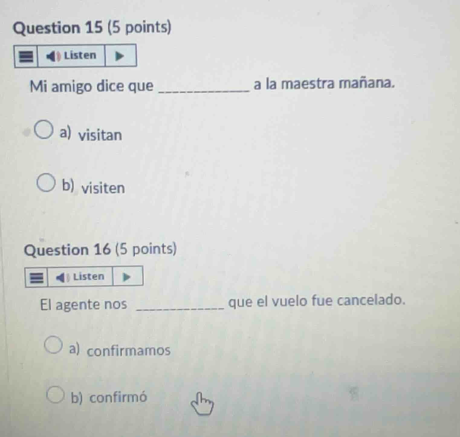 question 15 (5 points) mi amigo dice que ________ a la maestra mañana. …