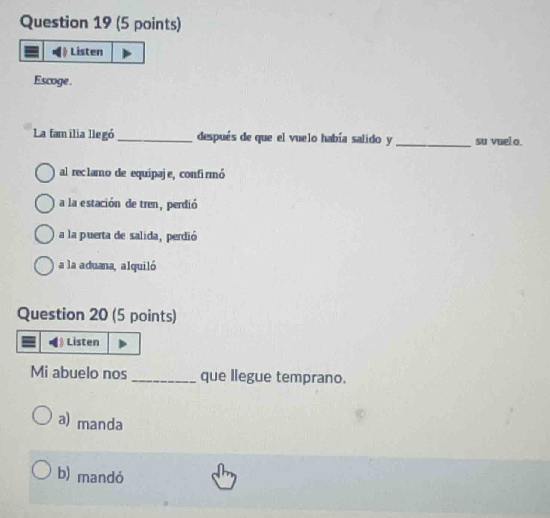 question 19 (5 points) escoge. la familia llegó ________ después de que…