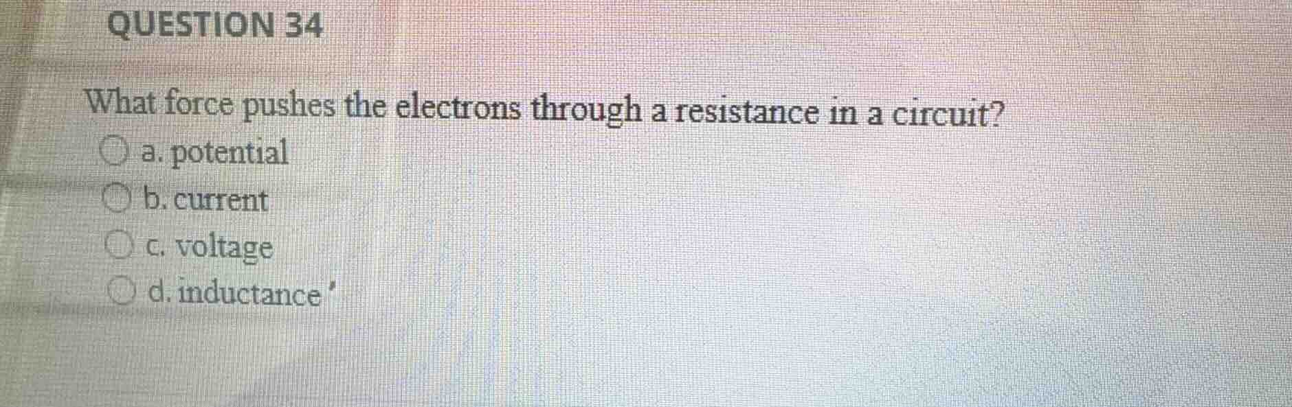 question 34 what force pushes the electrons through a resistance in a c…