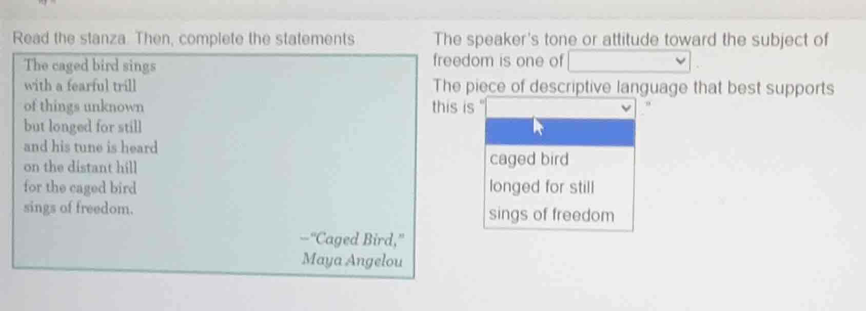 read the stanza. then, complete the statements. the caged bird sings wi…