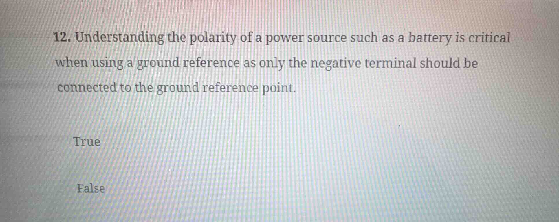 12. understanding the polarity of a power source such as a battery is c…